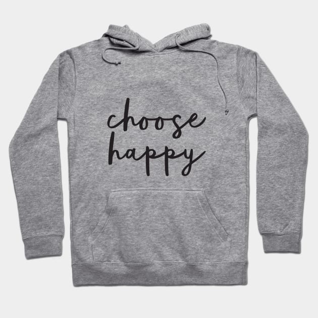 Choose Happy Hoodie by MotivatedType